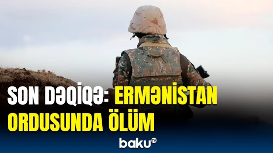 Ermənistanın hərbi qulluqçusunun ölüm səbəbi | Detallar açıqlandı