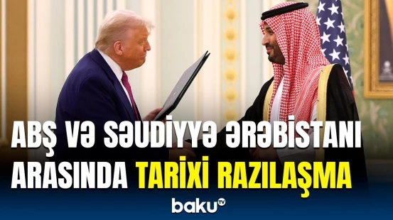 600 milyard dollarlıq sövdələşmə | ABŞ və Səudiyyə Ərəbistanı arasında qızıl dövr