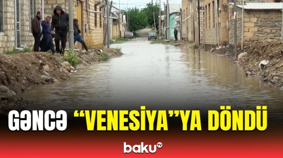 Güclü yağış küçələri bu hala saldı | Gəncə sakinləri çətin vəziyyətdə