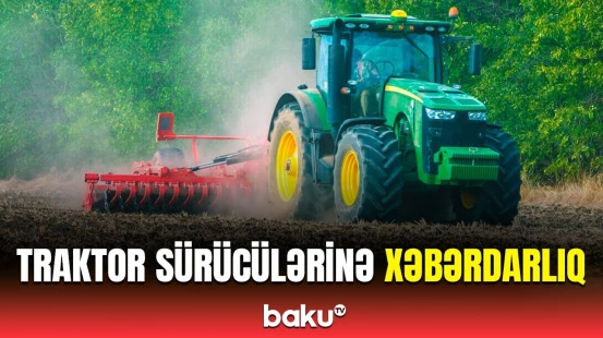 Traktorlar bu yollarda hərəkət etməməlidir, yoxsa... | Yol polisindən xəbərdarlıq