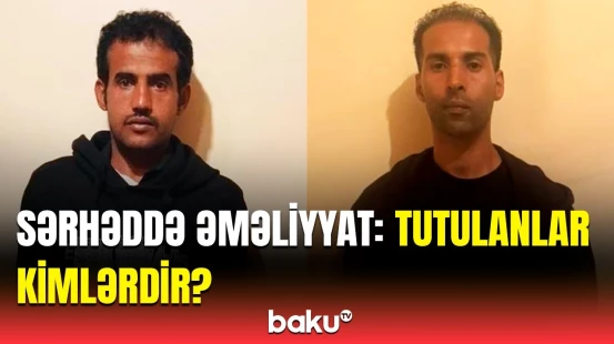 Sərhədpozucuların planı baş tutmadı | Əməliyyatın detalları açıqlandı