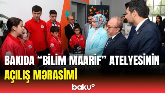 Azərbaycanda “Bilim Maarif” atelyesi açıldı | Mərkəzdə gənclərə hansı biliklər öyrədiləcək?