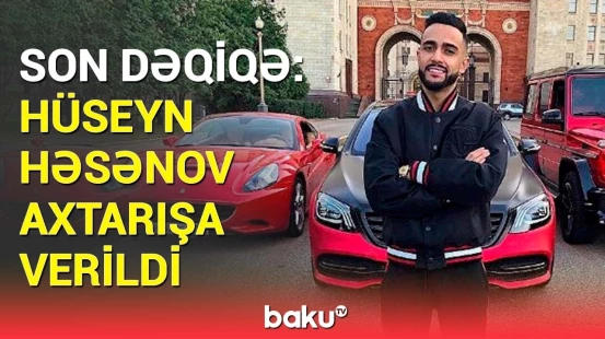 Məşhur blogerin axtarışa verilmə səbəbi | Hüseyn Həsənov həbs oluna bilər?