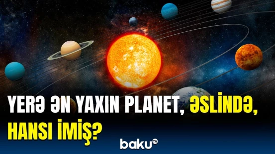 Planetlərlə bağlı səhv bildiklərimiz | Yeni araşdırma üzə çıxardı ki...