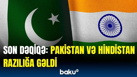 Bu tarixə qədər... | Hindistan-Pakistan münaqişəsi bitəcək?