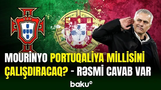 Portuqaliya Futbol Federasiyası Joze Mourinyo ilə danışıqlar apardığı xəbərinə cavab verdi