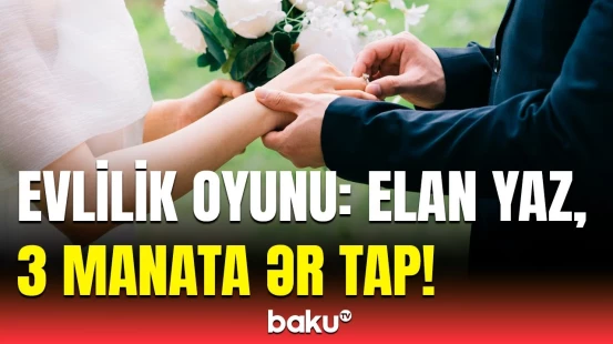 Sosial şəbəkə tanışlıq üçündür, evlilik üçün yox... | Elan səhifələrinin ağlasığmaz yeni əməlləri