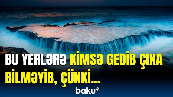 İnsan ayağının dəymədiyi yerlər | Müəmmalı ərazilərin sirri açıldı