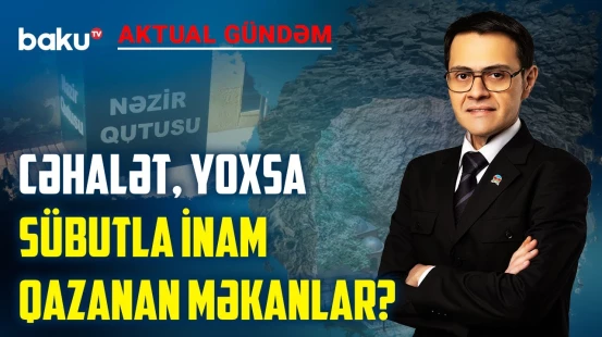 Azərbaycanda bu ərazilərdə qeyri-adi hadisələr olur - AKTUAL GÜNDƏM