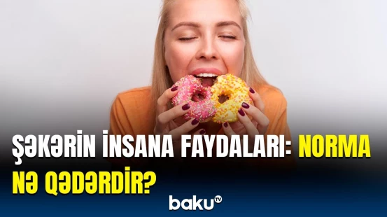 Şirniyyat gün ərzində nə qədər yeyilməlidir? | Şəkərin beyinə təsiri açıqlandı