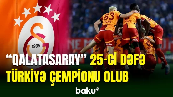 "Qalatasaray" 25-ci dəfə kuboku başı üzərinə qaldırdı