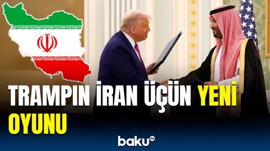 Ərəb ölkələri ABŞ-dən nə qazandı? | Trampın səfəri böyük layihələrlə yekunlaşdı