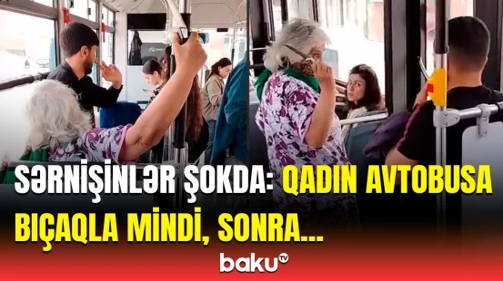 Bakıda sərnişinləri bıçaqla hədələyən 68 yaşlı qadın barədə DİN-dən açıqlama
