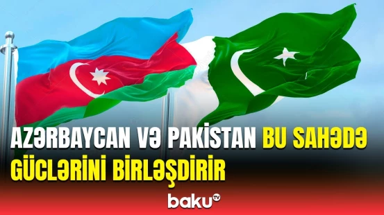 Azərbaycan və Pakistan arasında vacib əməkdaşlıq | Detallar açıqlandı