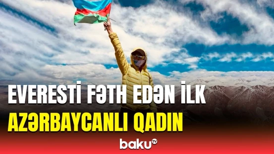 Məni zirvəyə qaldıran yeganə motivasiya... | Everesti fəth edən həmyerlimiz danışdı