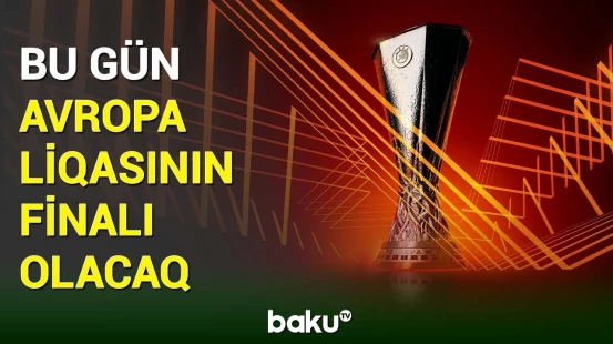 Bu gün UEFA Avropa Liqasında final qarşılaşması keçiriləcək