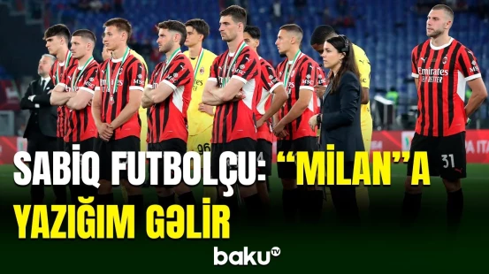 Sabiq futbolçu A Seriyasındakı çempionluq mübarizəsinə və “Milan”ın vəziyyətinə münasibət bildirib