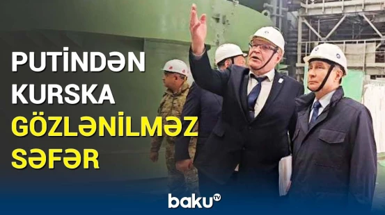 Putin ilk dəfədir ki... | Kurska ani səfərin səbəbi ortaya çıxdı