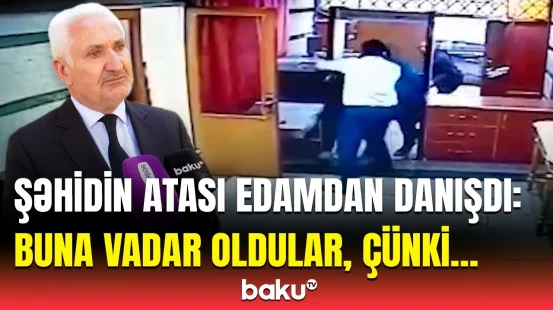 İrandakı səfirliyimizə hücumda ölən Orxan Əsgərovun atası | “Acını heç nə dindirmir, amma...”