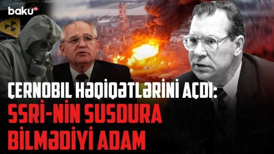 Çernobıl faciəsi haqda silinən səs yazıları | Qorbaçovun düşməninə çevrilən alimin sonu - ARAŞDIRMA