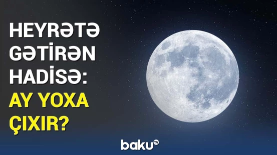 Ayda baş verənlər Yerdə nələri dəyişdirəcək? - Günlər xeyli uzanır, çünki...