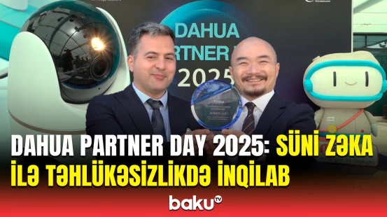 Təhlükəsizliyiniz əmin əllərdə! - “Dahua Technology” ilə  yeni texnologiyalar, innovativ həllər