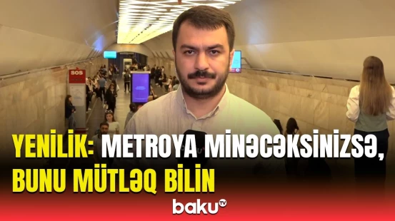 Bakı metrosunda vacib dəyişiklik | İllər sonra ilk dəfədir ki...