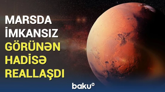 Marsla bağlı gündəmi silkələyən xəbər | Cəmi bir aya...