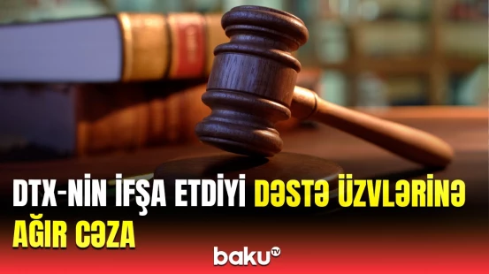 Azərbaycanda “Kərimə” dövləti qurmaq istəyən dəstə üzvlərinə hökm oxundu