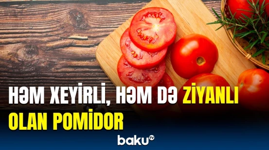Pomidor xərçəng riskini azaldır? | Tərəvəzin kişilərə faydası açıqlandı