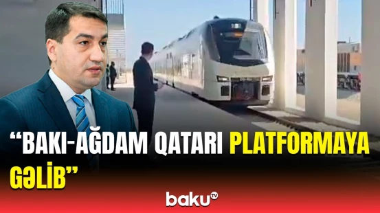 Hikmət Hacıyevdən Bakı-Ağdam qatarı ilə bağlı paylaşım