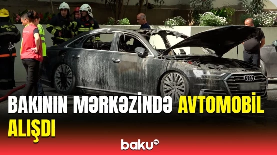 Bakının mərkəzində qorxulu yanğın | Avtomobili alov bürüdü