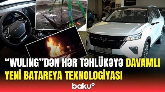 Elektrik avtomobillərində batareya texnologiyasının görünməyən tərəfləri | “Wuling” avtomobilləri