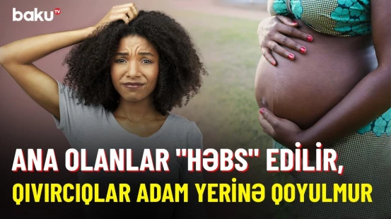 13 yaşda ana olurlar, çünki... | Qadağaları ilə adətlərimizi xatırladan ölkə