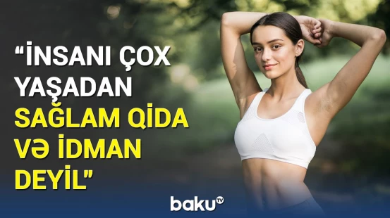 Uzunömürlülüyün gözlənilməz sirri | “Bunları bilənlər daha çox yaşayır”