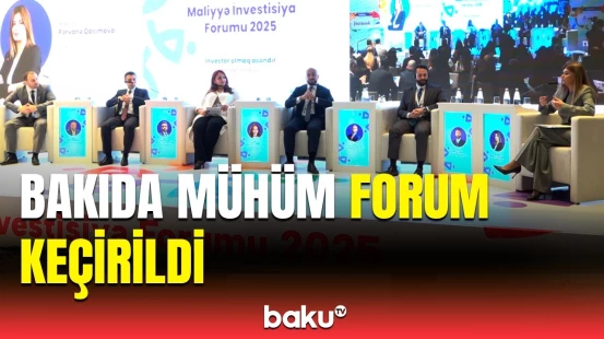 Maliyyə İnvestisiya Forumu-2025 | 10 ildə qlobal bazarın həcmi nə qədər artdı?