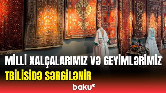 Gürcüstanda Azərbaycan və Türkmənistan mədəniyyətinə aid nümunələrin olduğu sərgi