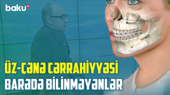 Üz deformasiyaları və travmalar | Xəstə istədiyi üz quruluşuna necə sahib olur? - BAKU MED