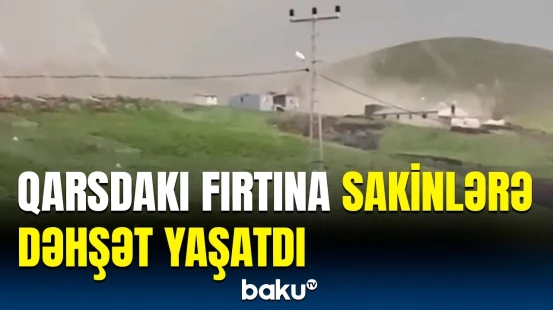 Qarsda fırtına evləri damsız qoydu | Türkiyədən anbaan görüntülər