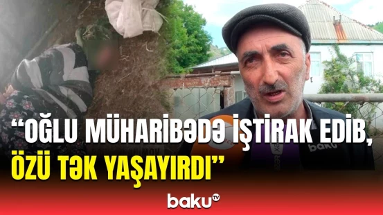 Gədəbəydəki dəhşətli soyğunçuluqla bağlı 74 yaşlı qadının qonşuları Baku TV-yə danışdı