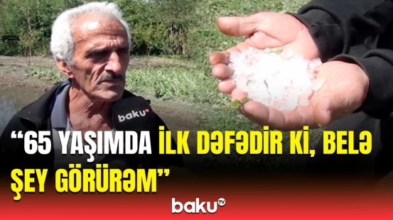 Hər şeyimiz getdi, məhv oldu... | Qaxdakı güclü yağıntı kənd sakinlərinə dəhşət yaşatdı