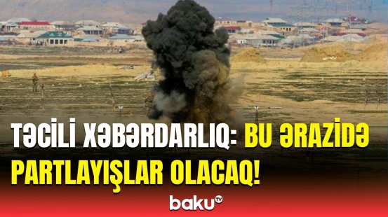 Abşeronun bu ərazisində... | MN-dən partlayışla bağlı əhaliyə xəbərdarlıq