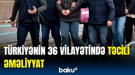 Çoxlu sayda hərbçi saxlanıldı | FETÖ-yə qarşı keçirilən əməliyyatın detalları