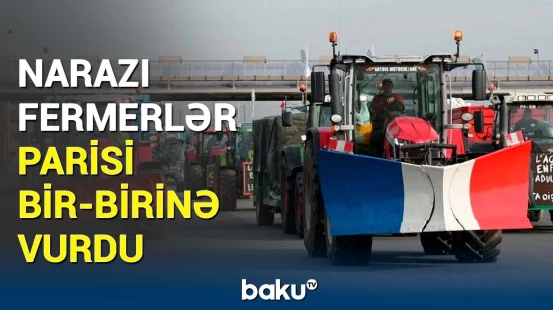 Fransada fermerlər etiraza qalxdı | Paytaxtın əsas yolları bağlandı