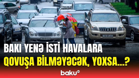 Azərbaycana leysan yağacaq, amma... | Hava haqqında məlumat