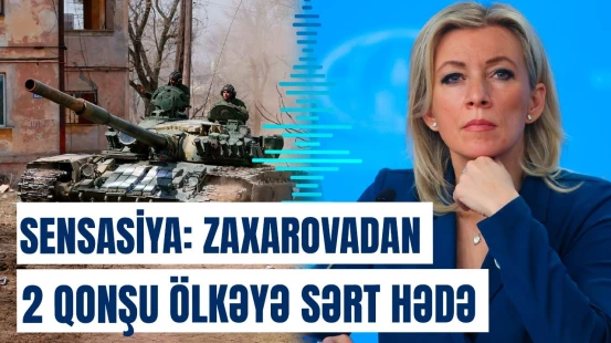 Rusiya 2 cəbhədə hazırlıq görür? - Gərginlik artdı, Zaxarovadan cavab gecikmədi