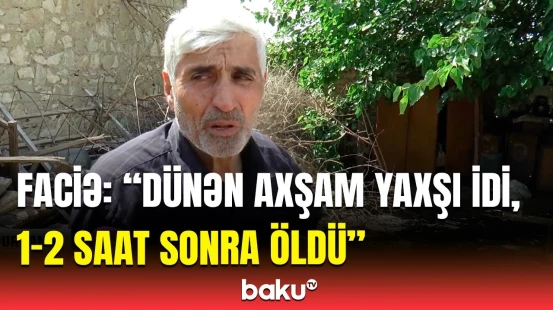 Şəmkirdəki bədbəxt hadisənin təfərrüatı | Mərhumun yaxınları hər şeyi danışdı
