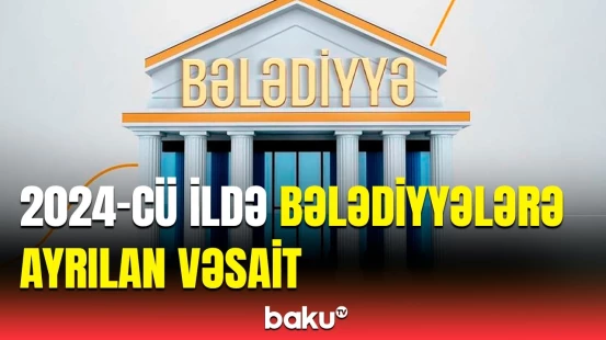 Bələdiyyələrə dövlət büdcəsindən nə qədər vəsait ayrılıb? | Maliyyə naziri göstəricilərdən danışdı