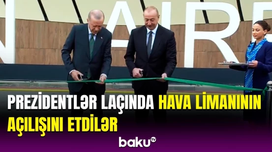 Tarixi anlar | İlham Əliyevlə Ərdoğan Laçın Beynəlxalq Hava Limanının açılışını etdilər