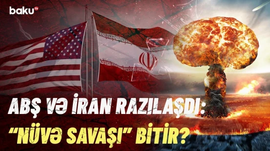 Dünyanın gözlədiyi xəbər | ABŞ-İran danışıqlarında mühüm nəticə